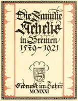 Die Familie Achelis in Bremen 1579-1921